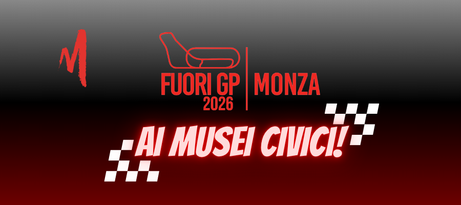 Scritta: "Monza Fuori GP 2026 ai Musei Civici"